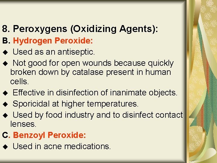 8. Peroxygens (Oxidizing Agents): B. Hydrogen Peroxide: u Used as an antiseptic. u Not