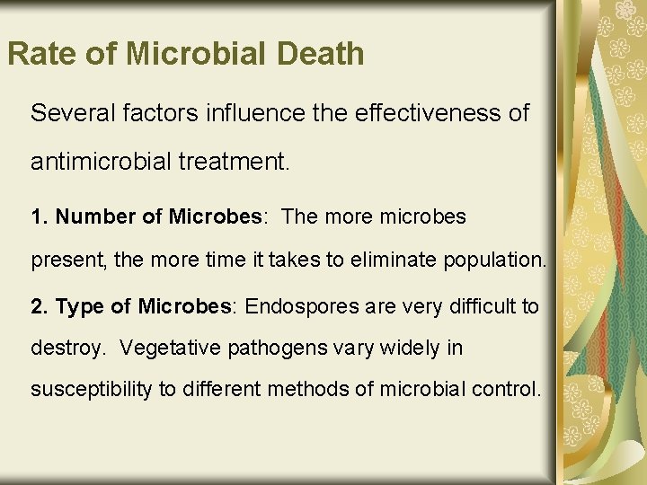 Rate of Microbial Death Several factors influence the effectiveness of antimicrobial treatment. 1. Number