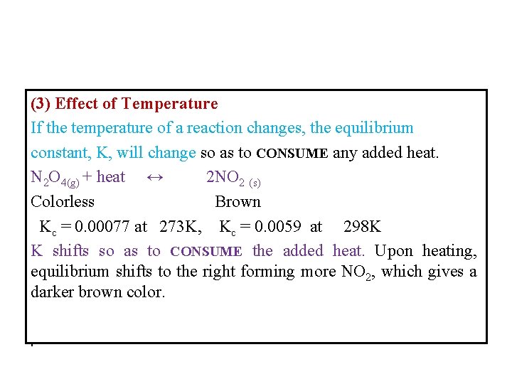 (3) Effect of Temperature If the temperature of a reaction changes, the equilibrium constant,