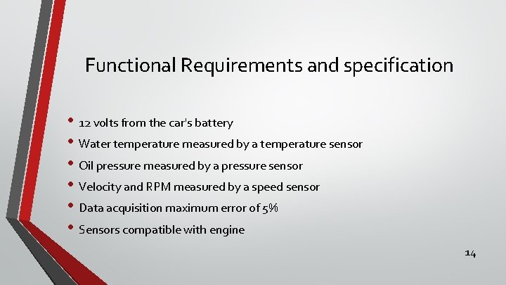 Functional Requirements and specification • 12 volts from the car's battery • Water temperature
