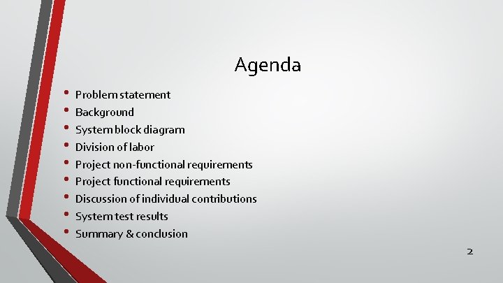 Agenda • • • Problem statement Background System block diagram Division of labor Project