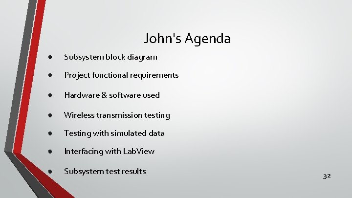John's Agenda ● Subsystem block diagram ● Project functional requirements ● Hardware & software