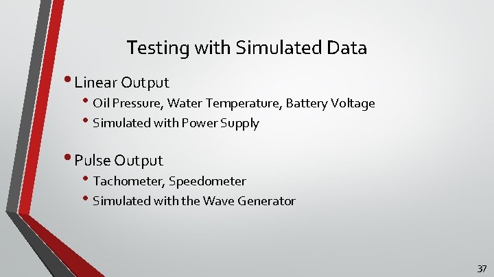 Testing with Simulated Data • Linear Output • Oil Pressure, Water Temperature, Battery Voltage