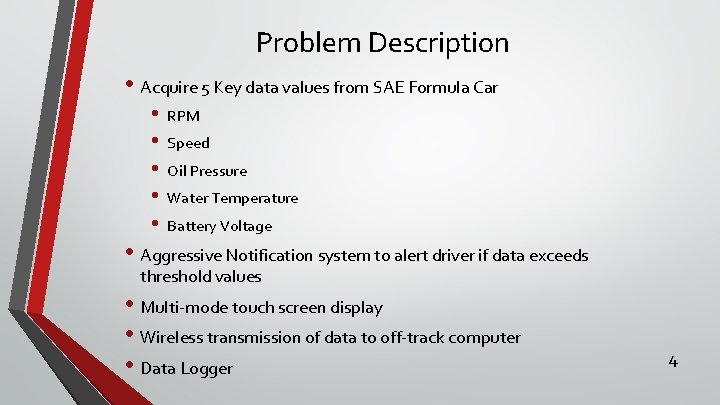 Problem Description • Acquire 5 Key data values from SAE Formula Car • •