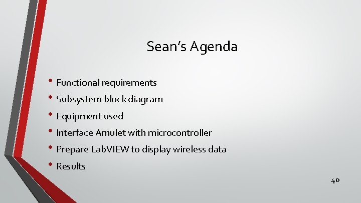 Sean’s Agenda • Functional requirements • Subsystem block diagram • Equipment used • Interface