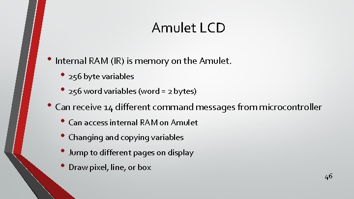 Amulet LCD • Internal RAM (IR) is memory on the Amulet. • 256 byte