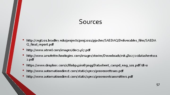 Sources • http: //cegt 201. bradley. edu/projects/proj 2011/pjacher/SAEDAQ/Deliverables_files/SAEDA Q_final_report. pdf • • http: //www.