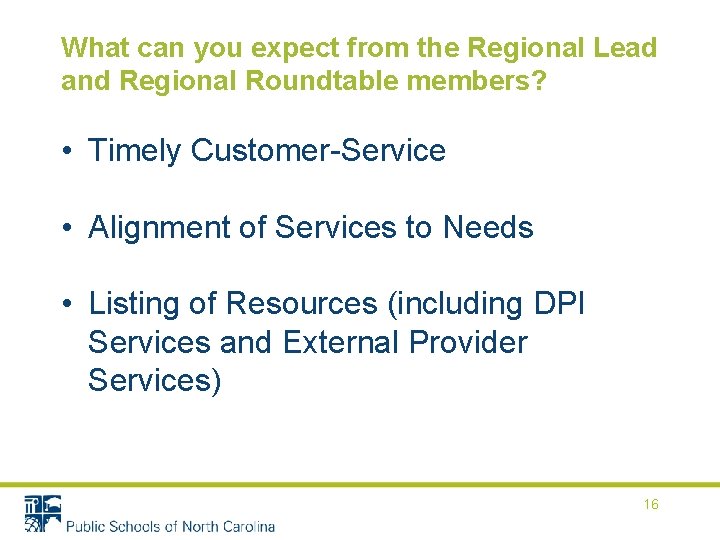 What can you expect from the Regional Lead and Regional Roundtable members? • Timely