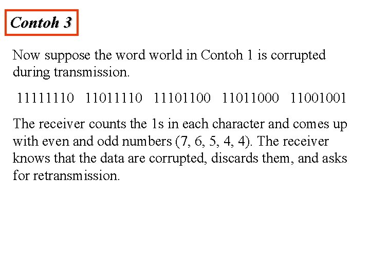 Contoh 3 Now suppose the word world in Contoh 1 is corrupted during transmission.