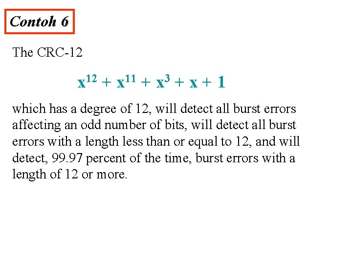 Contoh 6 The CRC-12 x 12 + x 11 + x 3 + x