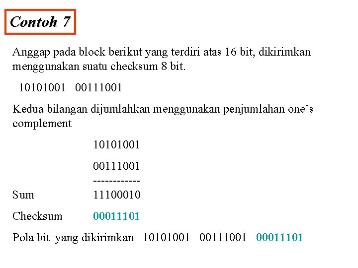 Contoh 7 Anggap pada block berikut yang terdiri atas 16 bit, dikirimkan menggunakan suatu