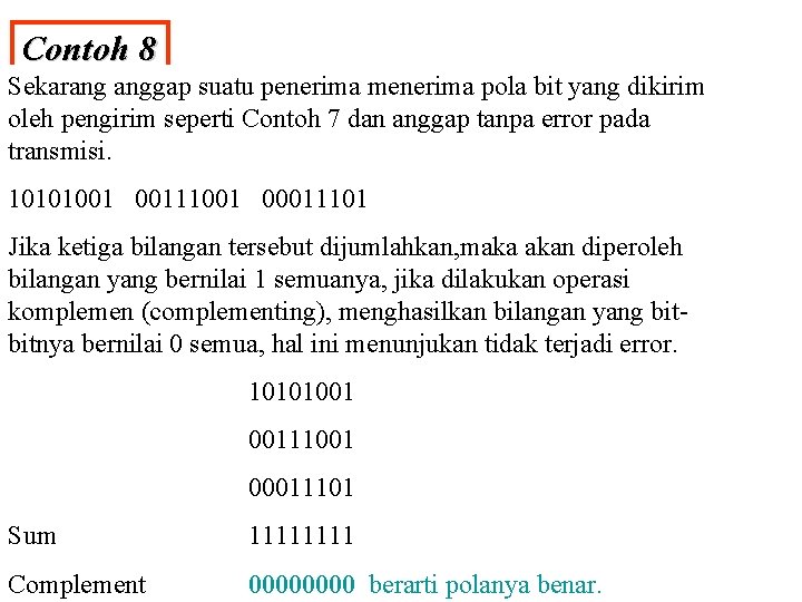 Contoh 8 Sekarang anggap suatu penerima menerima pola bit yang dikirim oleh pengirim seperti