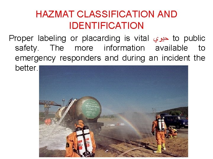 HAZMAT CLASSIFICATION AND IDENTIFICATION Proper labeling or placarding is vital ﺣﻴﻮﻱ to public safety.