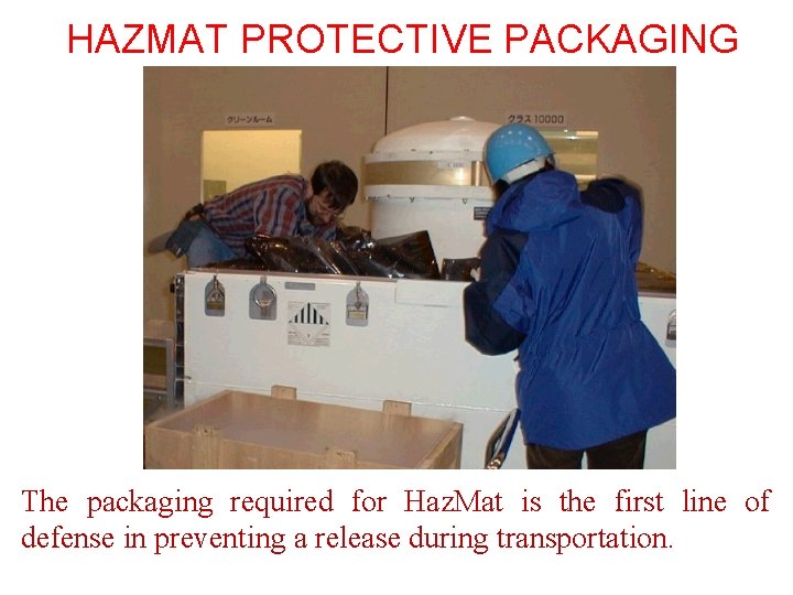 HAZMAT PROTECTIVE PACKAGING The packaging required for Haz. Mat is the first line of