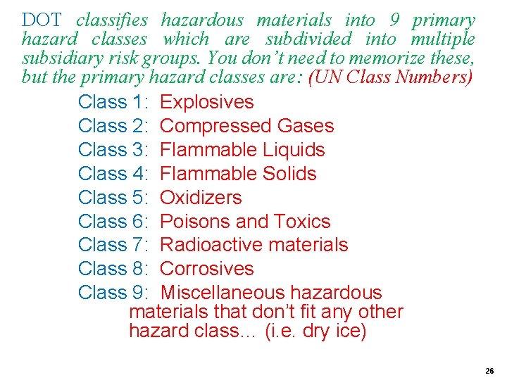 DOT classifies hazardous materials into 9 primary hazard classes which are subdivided into multiple