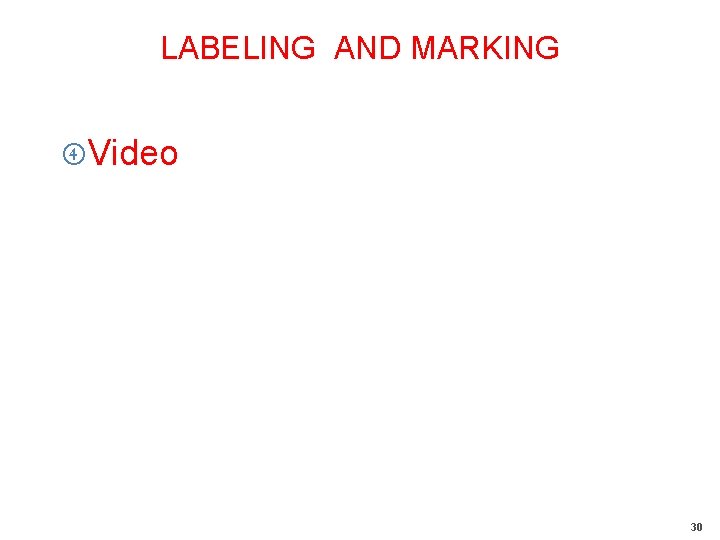 LABELING AND MARKING Video 30 