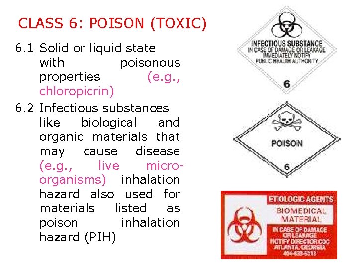 CLASS 6: POISON (TOXIC) 6. 1 Solid or liquid state with poisonous properties (e.