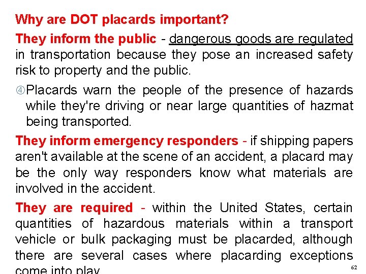 Why are DOT placards important? They inform the public - dangerous goods are regulated