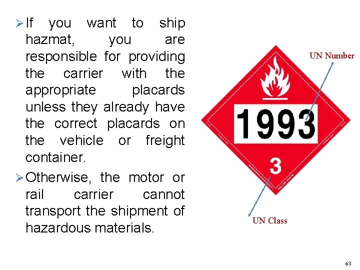 Ø If you want to ship hazmat, you are responsible for providing the carrier