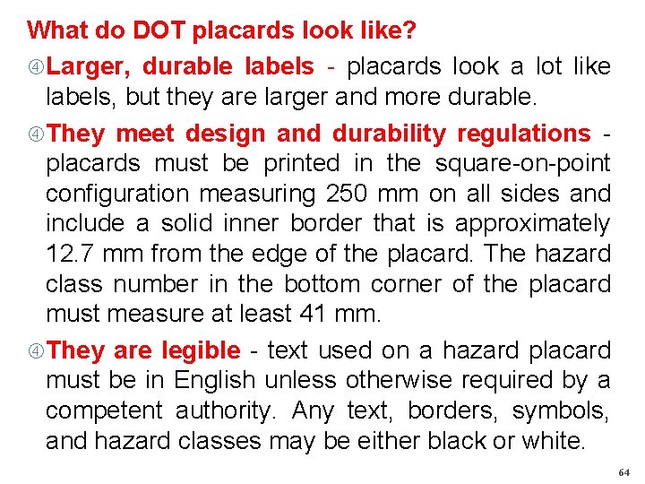 What do DOT placards look like? Larger, durable labels - placards look a lot