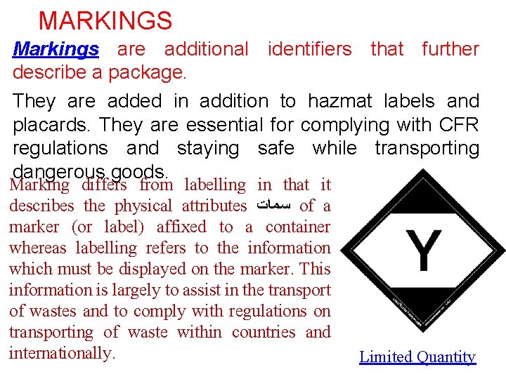 MARKINGS Markings are additional identifiers that further describe a package. They are added in