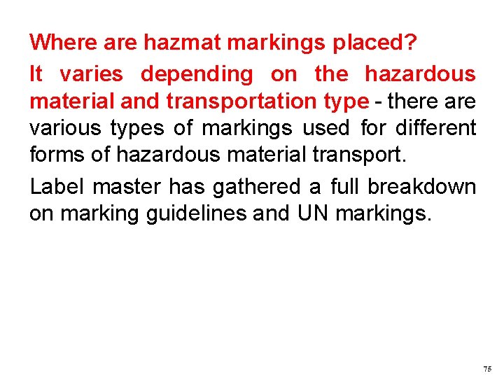 Where are hazmat markings placed? It varies depending on the hazardous material and transportation