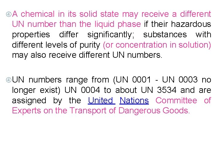  A chemical in its solid state may receive a different UN number than