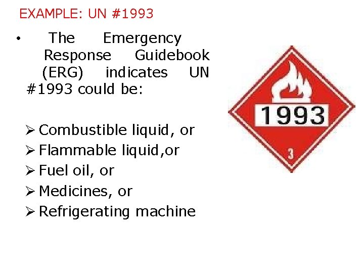 EXAMPLE: UN #1993 • The Emergency Response Guidebook (ERG) indicates UN #1993 could be: