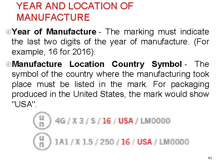 YEAR AND LOCATION OF MANUFACTURE Year of Manufacture - The marking must indicate the