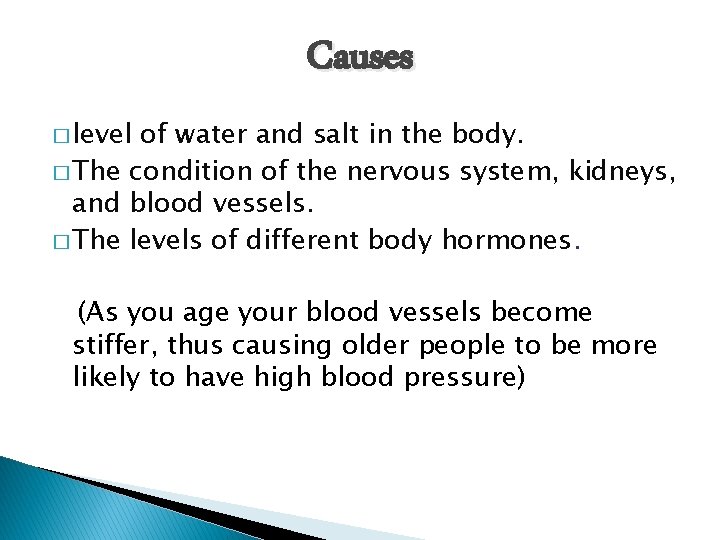 Causes � level of water and salt in the body. � The condition of