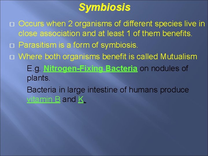 Symbiosis � � � Occurs when 2 organisms of different species live in close
