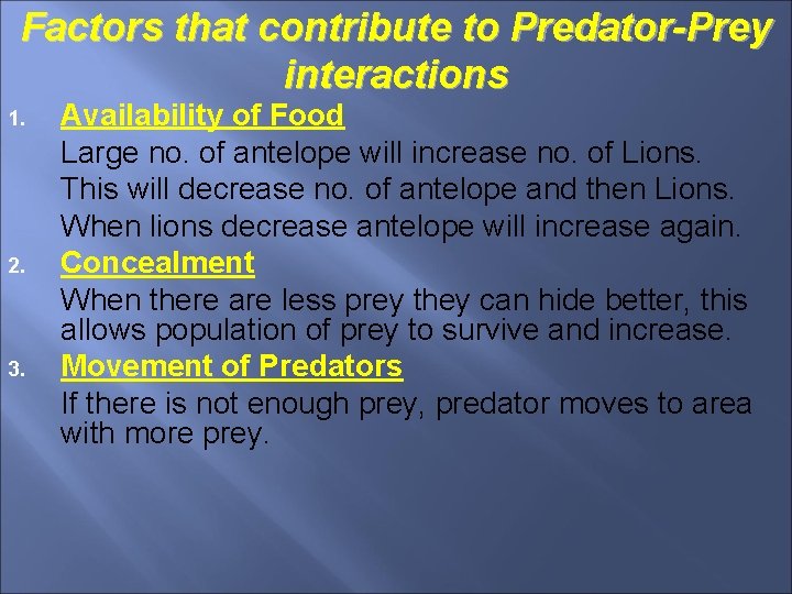 Factors that contribute to Predator-Prey interactions 1. 2. 3. Availability of Food Large no.