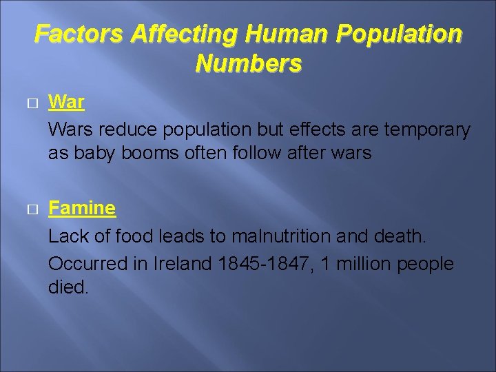 Factors Affecting Human Population Numbers � Wars reduce population but effects are temporary as