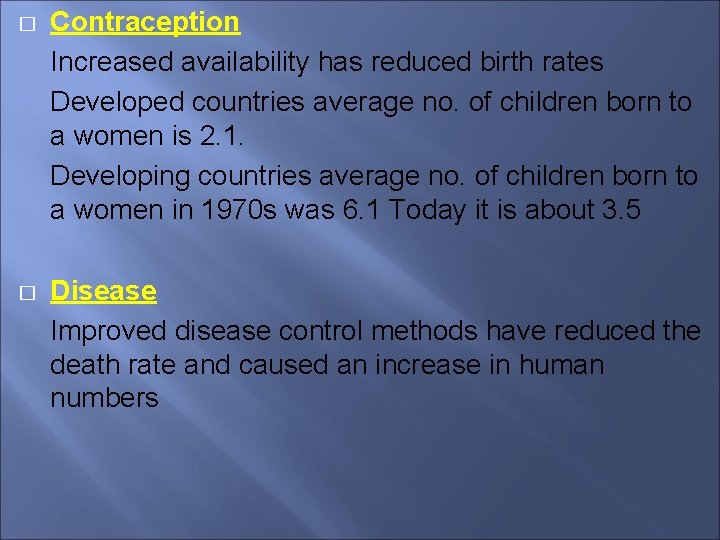 � Contraception Increased availability has reduced birth rates Developed countries average no. of children