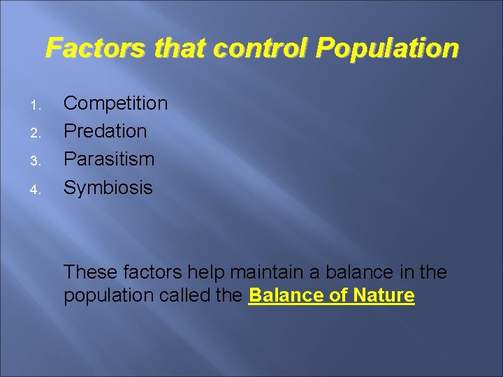 Factors that control Population 1. 2. 3. 4. Competition Predation Parasitism Symbiosis These factors