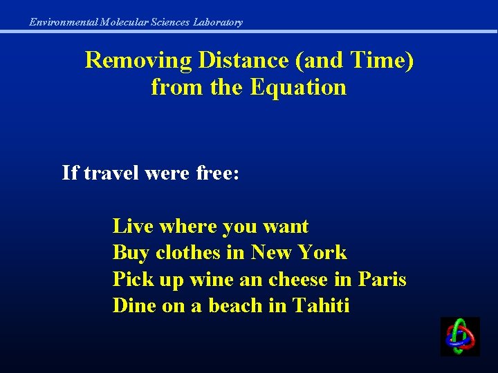 Environmental Molecular Sciences Laboratory Removing Distance (and Time) from the Equation If travel were