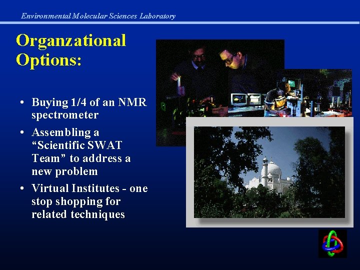 Environmental Molecular Sciences Laboratory Organzational Options: • Buying 1/4 of an NMR spectrometer •