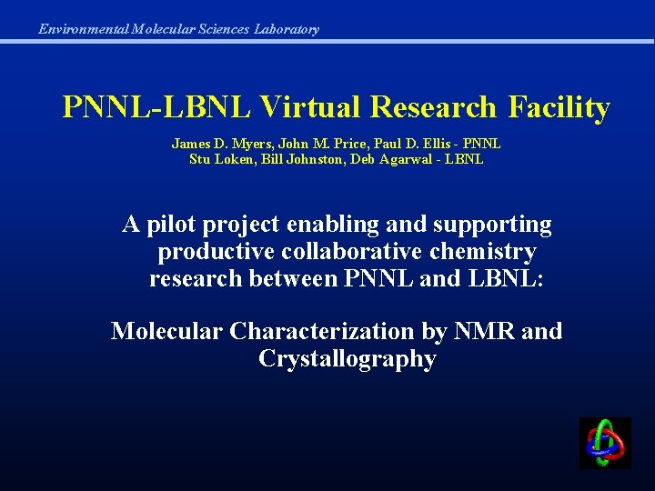 Environmental Molecular Sciences Laboratory PNNL-LBNL Virtual Research Facility James D. Myers, John M. Price,