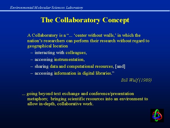 Environmental Molecular Sciences Laboratory The Collaboratory Concept A Collaboratory is a “. . .