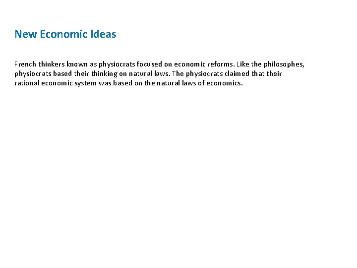 New Economic Ideas French thinkers known as physiocrats focused on economic reforms. Like the