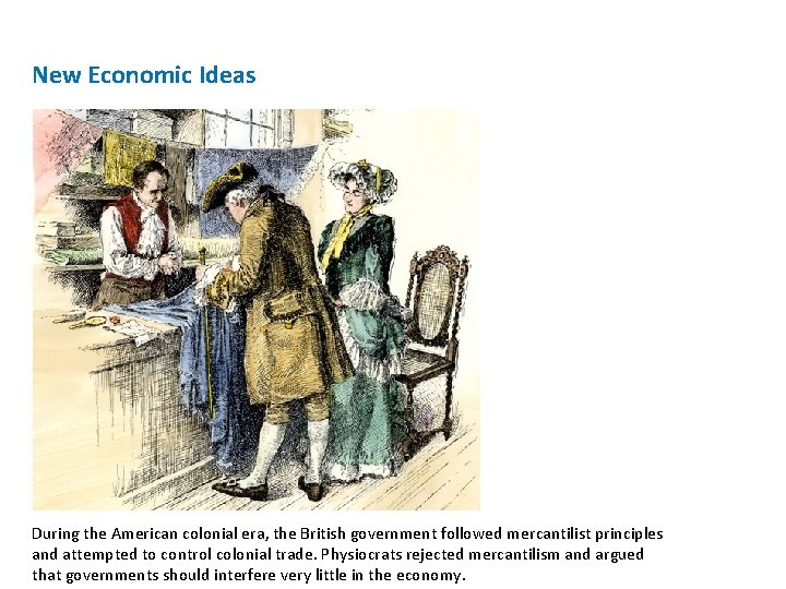 New Economic Ideas During the American colonial era, the British government followed mercantilist principles