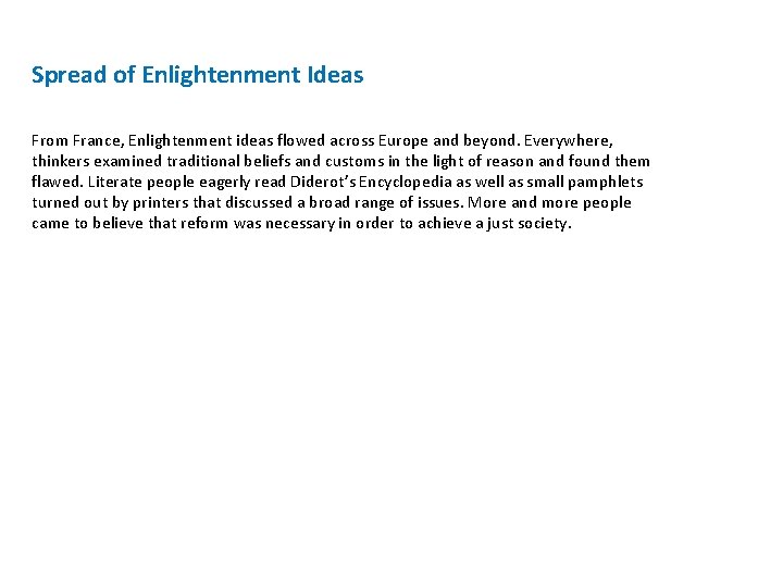 Spread of Enlightenment Ideas From France, Enlightenment ideas flowed across Europe and beyond. Everywhere,