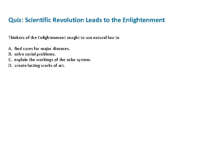 Quiz: Scientific Revolution Leads to the Enlightenment Thinkers of the Enlightenment sought to use