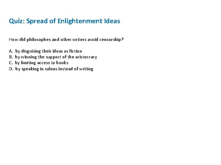 Quiz: Spread of Enlightenment Ideas How did philosophes and other writers avoid censorship? A.