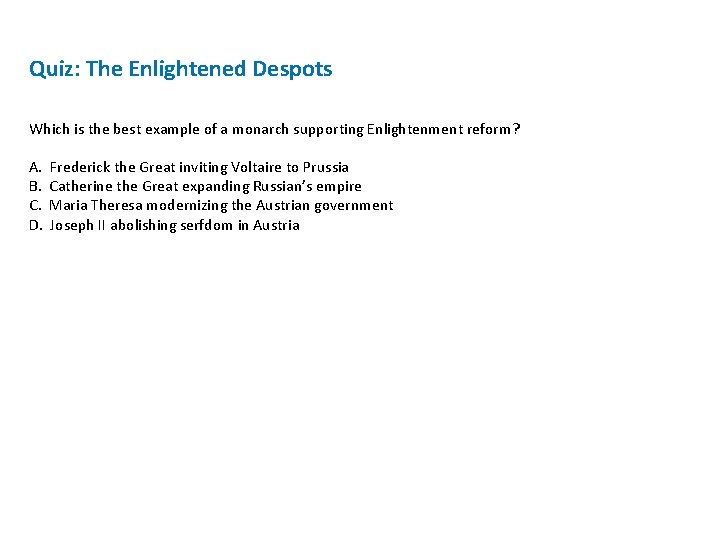 Quiz: The Enlightened Despots Which is the best example of a monarch supporting Enlightenment