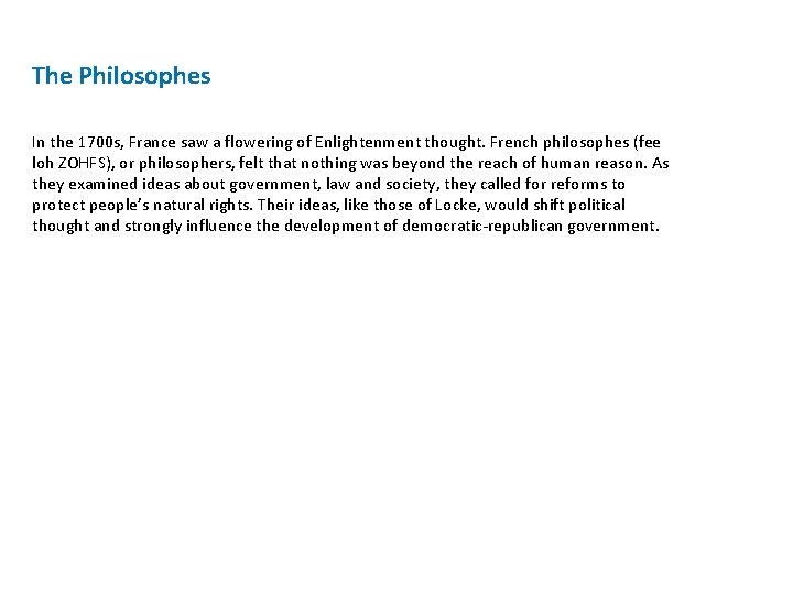 The Philosophes In the 1700 s, France saw a flowering of Enlightenment thought. French
