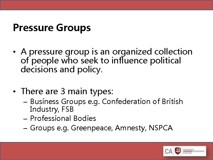 Pressure Groups • A pressure group is an organized collection of people who seek Pressure Groups • A pressure group is an organized collection of people who seek
