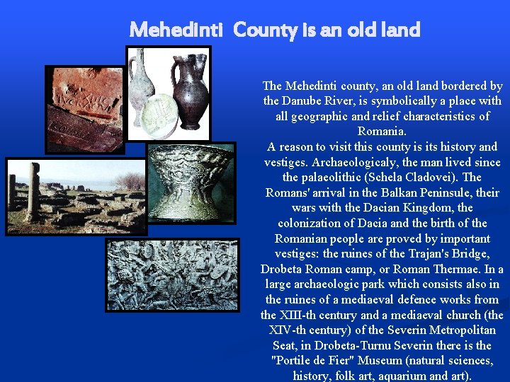 Mehedinti County is an old land The Mehedinti county, an old land bordered by Mehedinti County is an old land The Mehedinti county, an old land bordered by