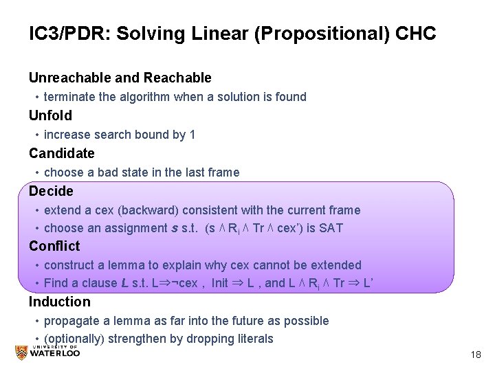 IC 3/PDR: Solving Linear (Propositional) CHC Unreachable and Reachable • terminate the algorithm when
