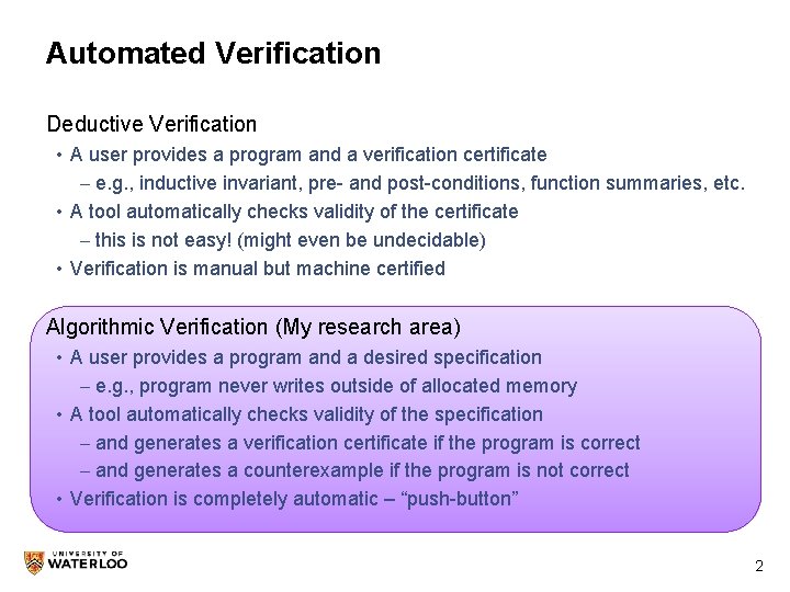 Automated Verification Deductive Verification • A user provides a program and a verification certificate